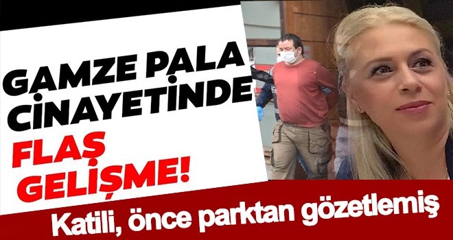 Korkunç cinayet! Katili, Gamze'yi öldürmeden önce parktan gözetlemiş