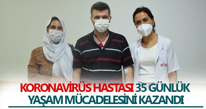 Korona virüs hastası 35 günlük yaşam mücadelesini kazandı