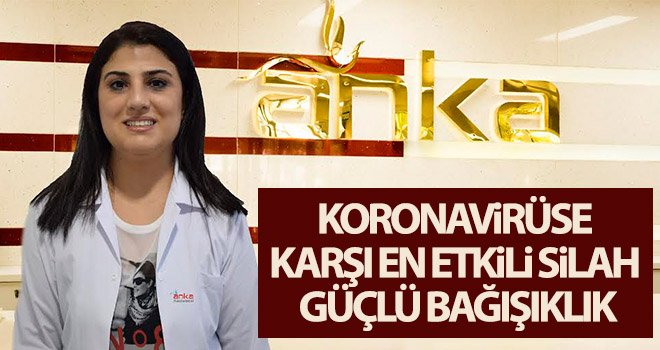 Koronavirüse karşı en etkili silah güçlü bağışıklık