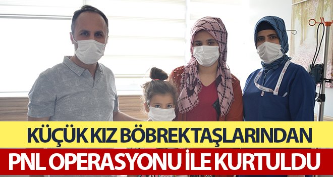 Küçük kız böbrek taşlarından PNL operasyonu ile kurtuldu