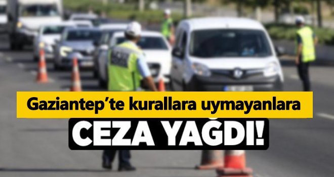 Kurallara uymayanlara ceza yağdı