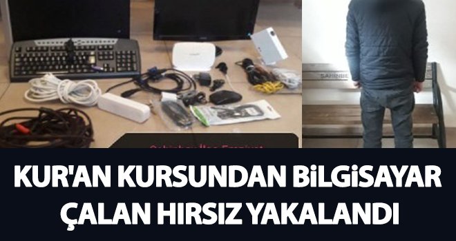 Kur'an kursundan bilgisayar çalan hırsız yakalandı