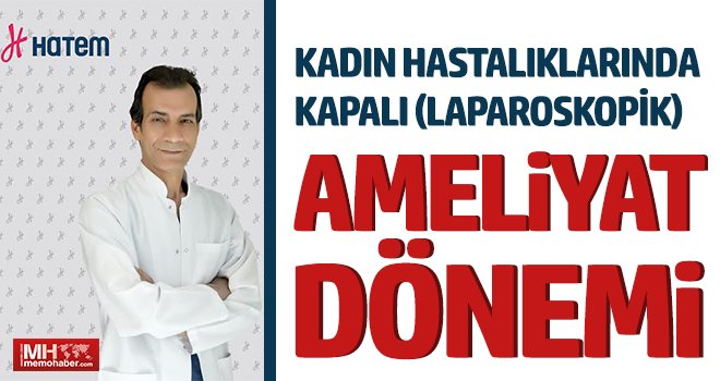 Laparoskopik (kapalı yöntemle) ameliyat nedir ve nasıl yapılır?