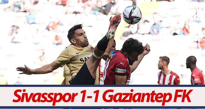 1 puanla dönüyoruz! Sivasspor-Gaziantep FK: 1-1