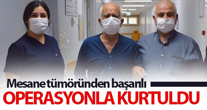 Mesane tümöründen başarılı operasyonla kurtuldu