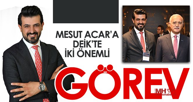 Mesut Acar'a 2 önemli görev