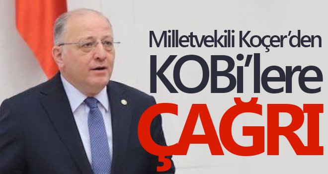 Milletvekili Koçer’ den KOBİ’lere Çağrı