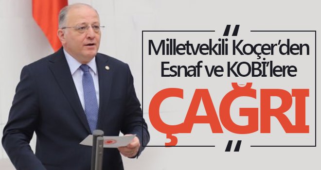 Milletvekili Koçer’den Esnaf ve KOBİ’lere çağrı