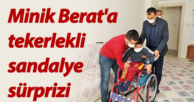 Minik Berat'a tekerlekli sandalye sürprizi