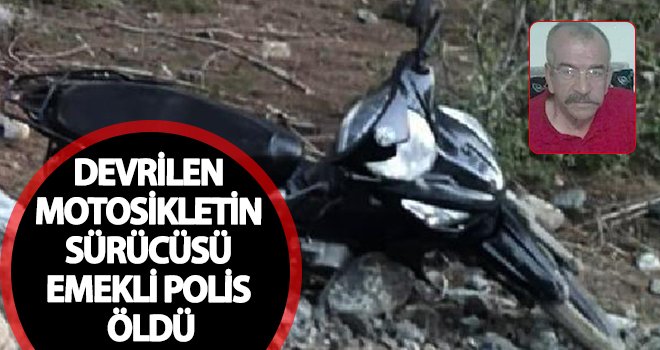 motosiklet devrildi! Sürücü hayatını kaybetti...