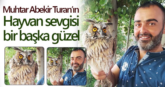 Muhtar Abekir Turan’ın Hayvan sevgisi bir başka güzel