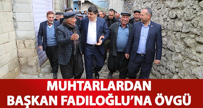 Muhtarlardan Fadıloğlu’na övgü