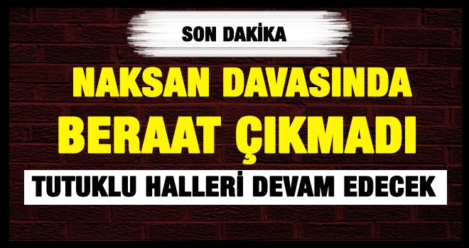 Naksan Davası'ndan tahliye edilen olmadı