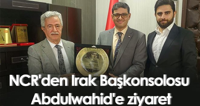 NCR'den Irak Başkonsolosu Abdulwahid'e ziyaret