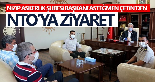 Nizip Askerlik Şubesi Başkanı Asteğmen Çetin’den NTO’ya ziyaret