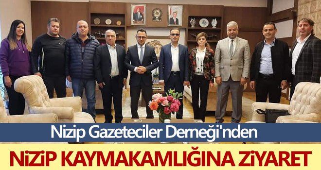 Nizip Gazeteciler Derneği'nden Nizip Kaymakamlığına ziyaret