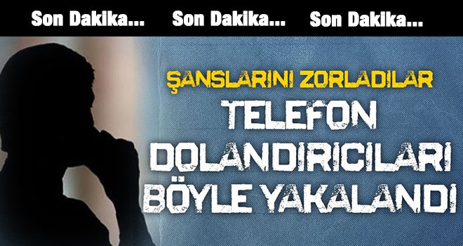 Nizip'te telefon dolandırıcılığına 2 tutuklama