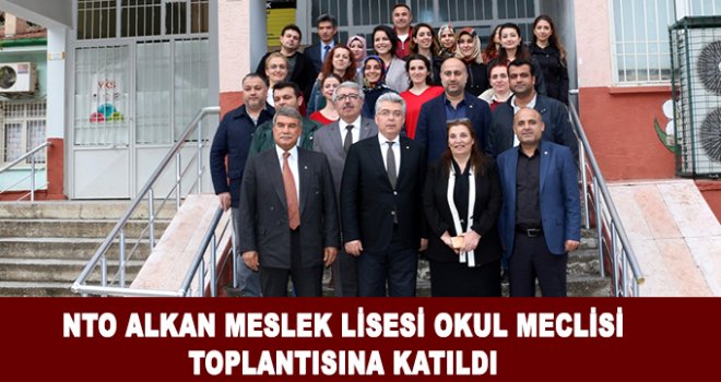 NTO, Alkan Meslek Lisesi Okul Meclisi buluşmasına Katıldı