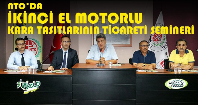 NTO’da “İkinci El Motorlu Kara Taşıtlarının Ticareti” Semineri 