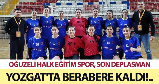 Oğuzeli Halk Eğitim Spor, Son Deplasman Yozgat'ta Berabere Kaldı 