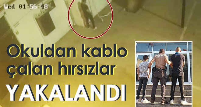 Okuldan kablo çalan hırsızlar yakalandı