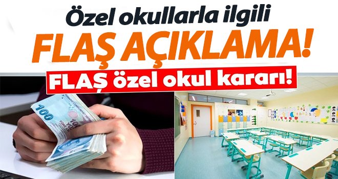 Özel okullarla ilgili flaş açıklama!