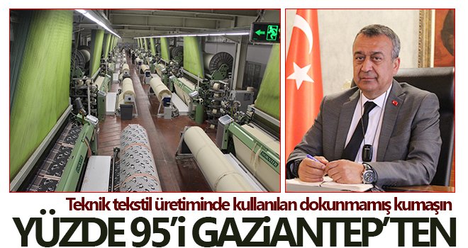 Pandemi döneminde Gaziantepli tekstilcilerin teknik tekstil yatırımları arttı