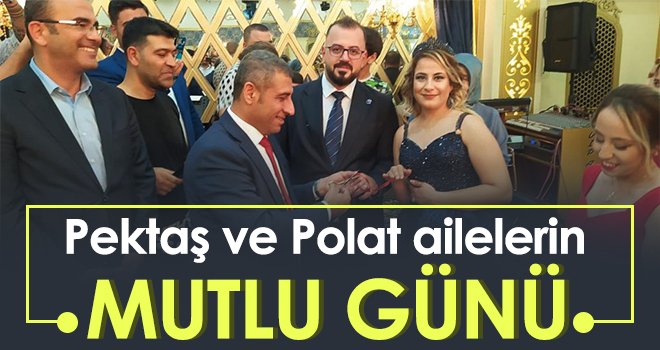 Pektaş ve Polat ailelerin mutlu günü