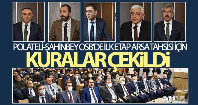 Polateli-Şahinbey Osb’de İlk Etap Arsa Tahsisi İçin Kuralar Çekildi 