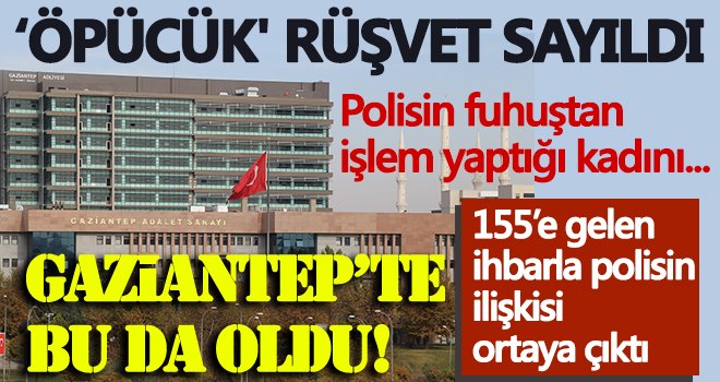 Polisin fuhuştan işlem yaptığı kadını öpmesi ve kendini öptürmesi rüşvet sayıldı