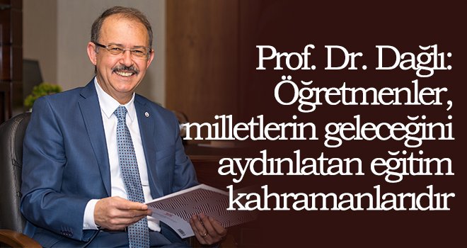 Prof. Dr. Dağlı'dan Öğretmenler Günü mesajı...