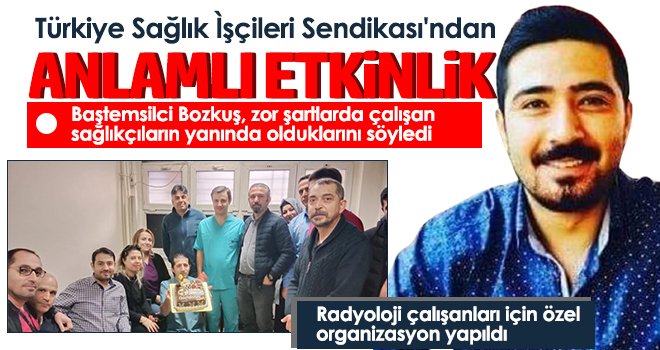 Radyoloji çalışanları için özel organizasyon yapıldı 