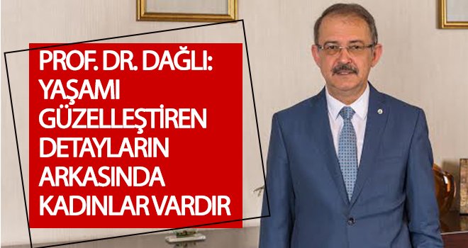 Rektör Dağlı’dan 8 Mart Dünya Kadınlar Günü mesajı