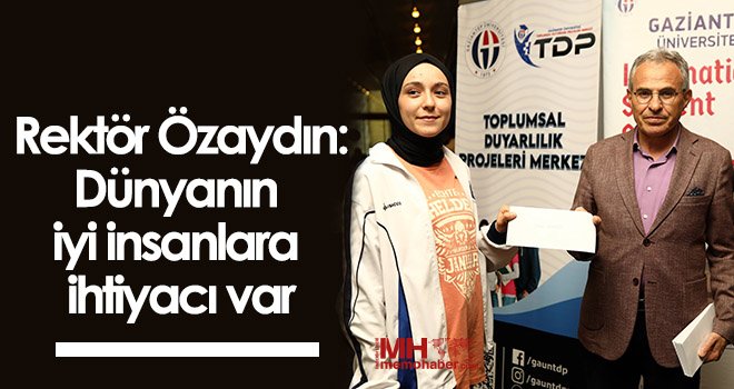 Rektör Özaydın: Dünyanın iyi insanlara ihtiyacı var