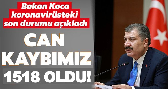 Sağlık Bakanı Koca koronavirüsteki vaka ve ölü sayısını açıkladı