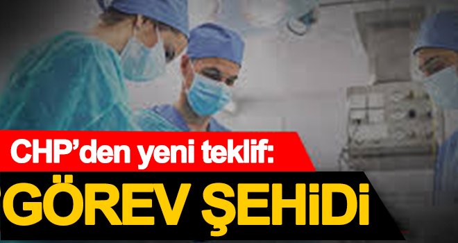 Sağlık çalışanları için görev şehidi teklifi!