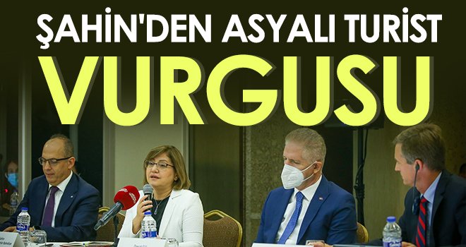 Şahin: Asyalı turisti buraya getirmeliyiz