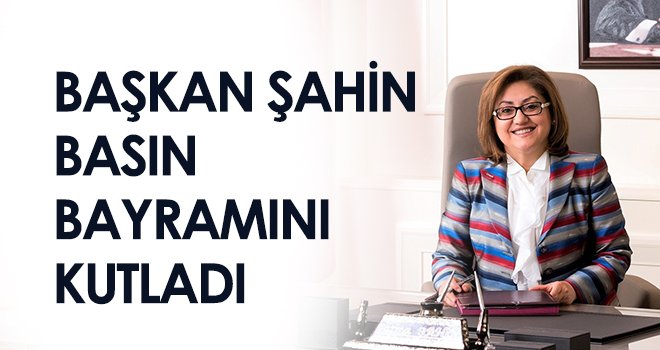 Şahin, Basın Bayramını kutladı