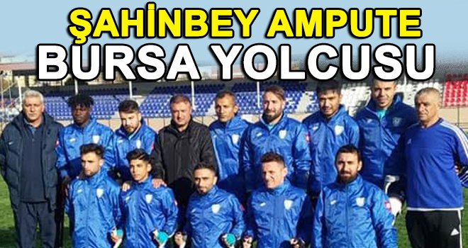 Şahinbey Ampute Bursa deplasmanına çıkacak