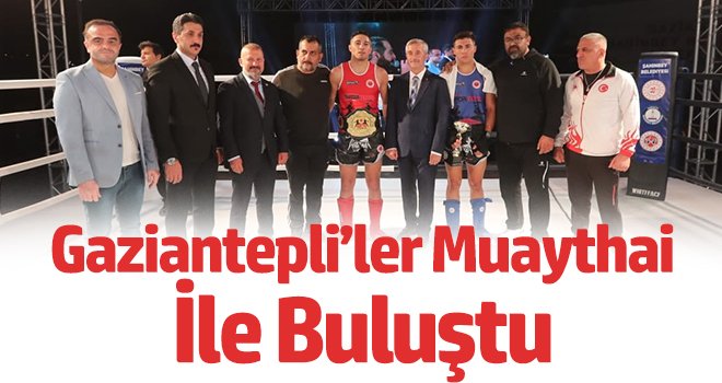 Şahinbey Belediyesi Gaziantepli’leri Muaythai ile buluşturdu