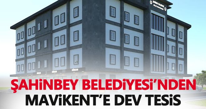 Şahinbey Belediyesi'nden Mavikent Mahallesine dev tesis