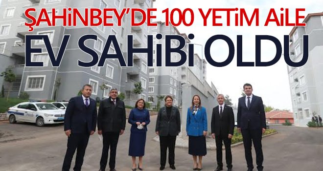 Şahinbey'de 100 yetim aile ev sahibi oldu