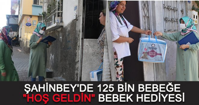 Şahinbey'de 'Hoşgeldin Bebek' Projesi