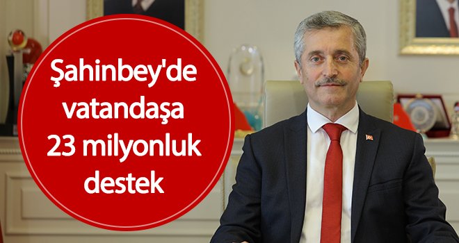 Şahinbey'de vatandaşa dev destek