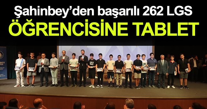 Şahinbey’den başarılı 262 LGS öğrencisine tablet