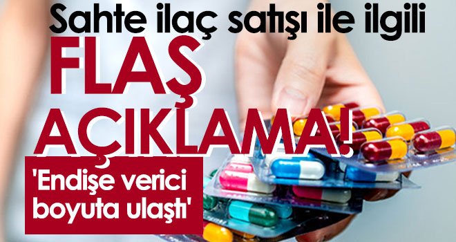 Sahte ilaç satışı ile ilgili flaş açıklama!