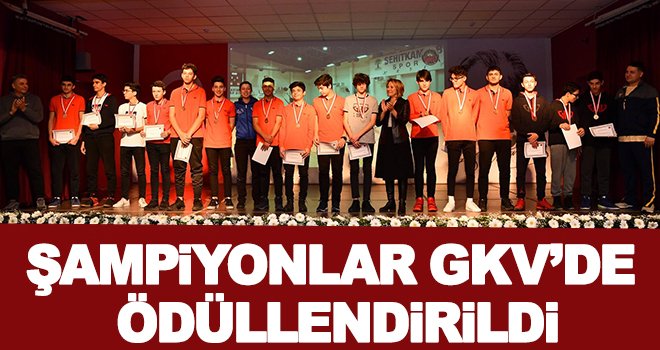 Şampiyonlar GKV’de ödüllendirildi