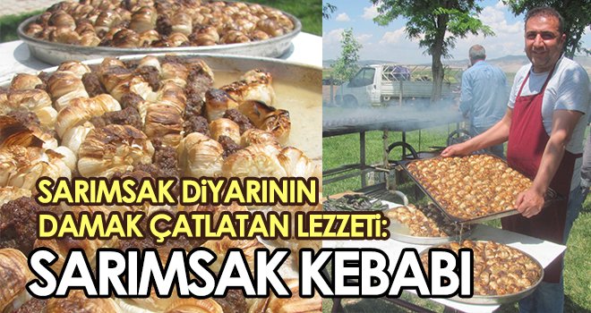 Sarımsak diyarının damak çatlatan lezzeti: Sarımsak kebabı