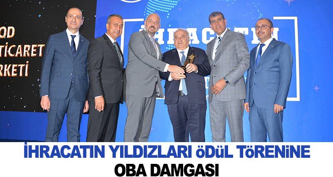 Sektörün Parlayan Yıldızı Oba’ya İhracatın Yıldızı ödülü