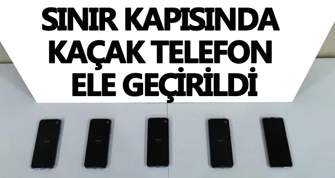 Sınır kapısında kaçak telefon ele geçirildi